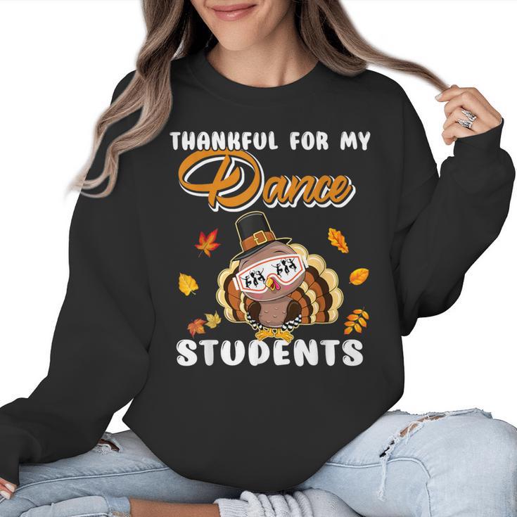 Thankful For My Dance Students Thanksgiving Turkey Teacher For Men Women Girls Kids Women Crewneck Sweatshirt