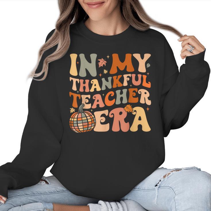 In My Thankful Teacher Era Cute Groovy Thanksgiving Teacher Women Crewneck Sweatshirt