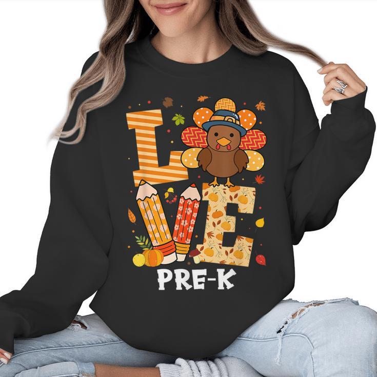 Thanksgiving Love Pre-K Teacher Turkey Autumn Fall For Men Women Girls Kids Women Crewneck Sweatshirt
