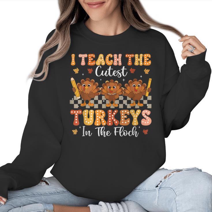Thanksgiving Teacher I Teach The Cutest Turkeys In The Flock Women Crewneck Sweatshirt
