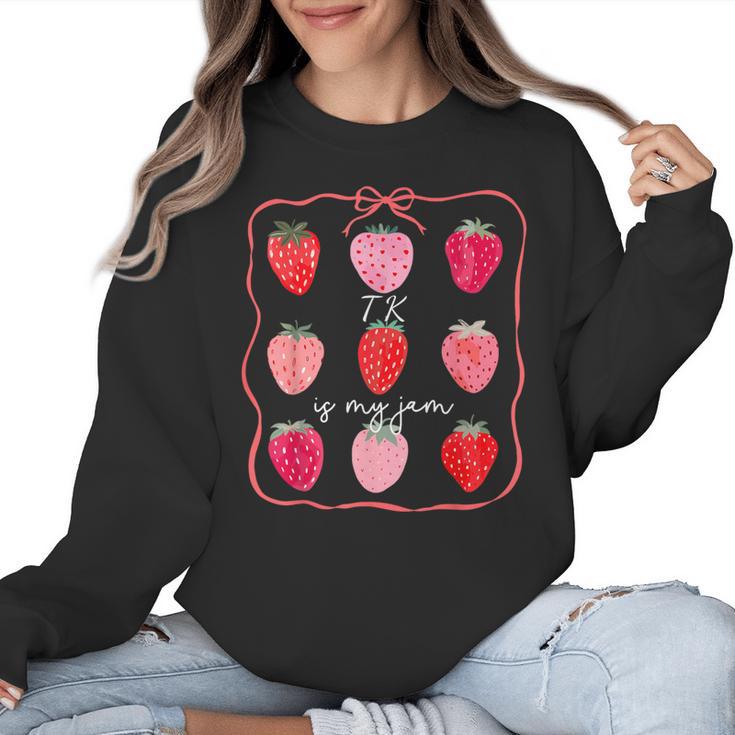 TK Is My Jam Transitional Kindergarten TK Teacher Strawberry Women Crewneck Sweatshirt