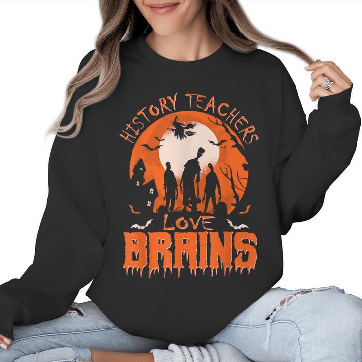 History Teachers Love Brains Halloween Teacher For Men Women Women Crewneck Sweatshirt