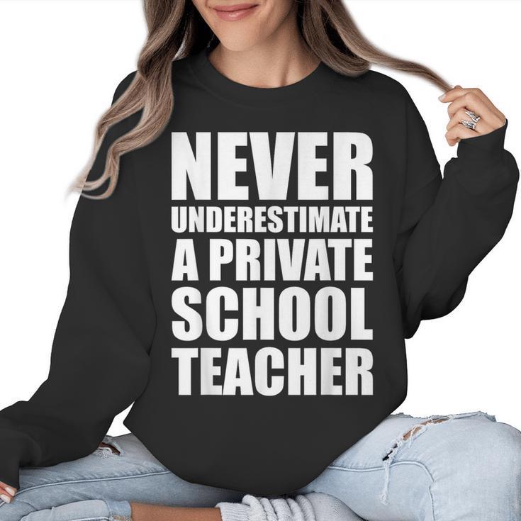 Never Underestimate A Private School Teacher Back To School Women Crewneck Sweatshirt