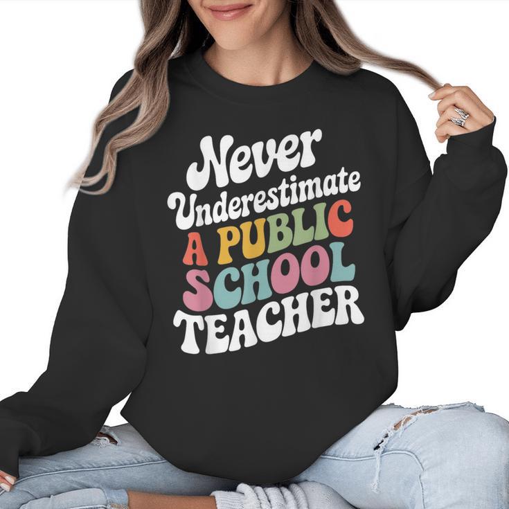 Never Underestimate a Public School Teacher Public Education Women Crewneck Sweatshirt
