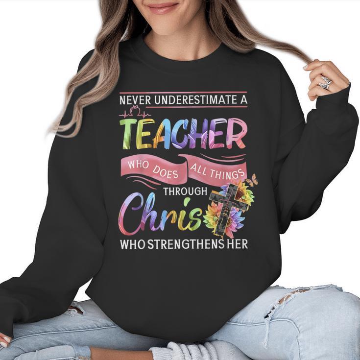 Never Underestimate A Teacher Does All Things Through Christ For Men Women Women Crewneck Sweatshirt