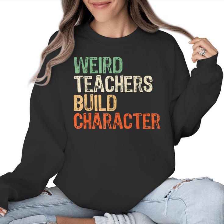 Weird Teachers Build Character Teacher Appreciation Week Day Women Crewneck Sweatshirt