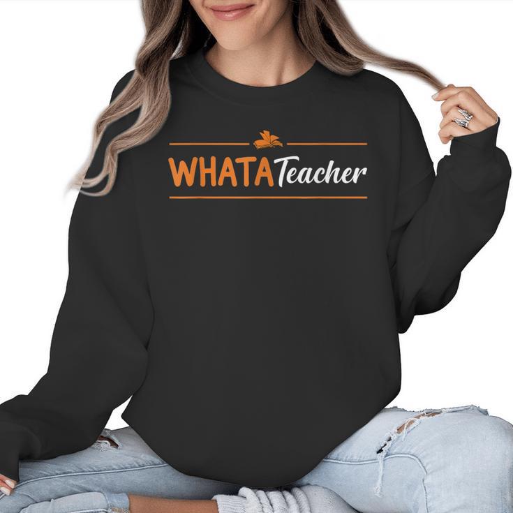 Whatateacher Shirt Teacher Lovers Women Crewneck Sweatshirt