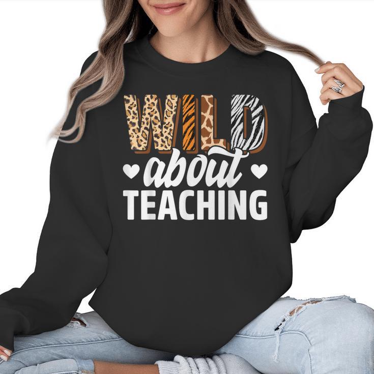 Wild About Teaching Teacher Teaching Back To School Women Crewneck Sweatshirt