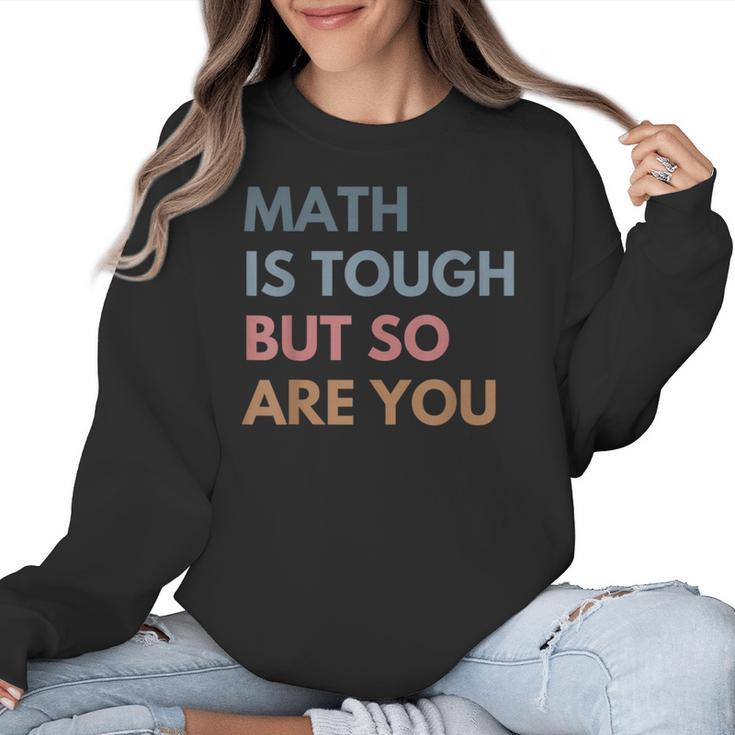 Women Math Is Tough But So Are You Math Teacher Mathematics Women Crewneck Sweatshirt