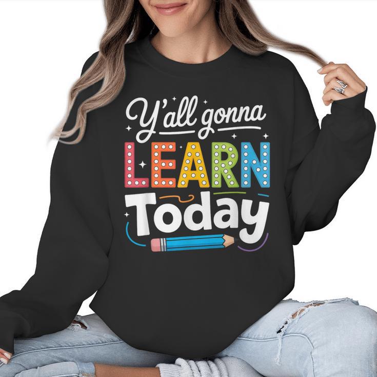 Y'All Gonna Learn Today Back To School First Day Teacher Women Crewneck Sweatshirt