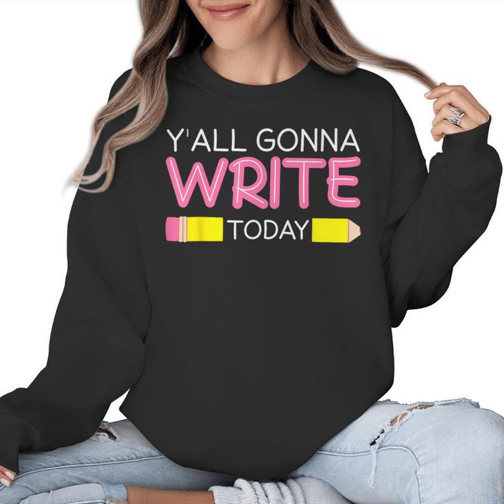Y'All Gonna Write Today Writing Teacher English Teacher Joke Women Crewneck Sweatshirt