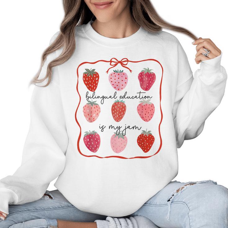 Bilingual Education Is My Jam Strawberry Spanish Teacher Women Crewneck Sweatshirt