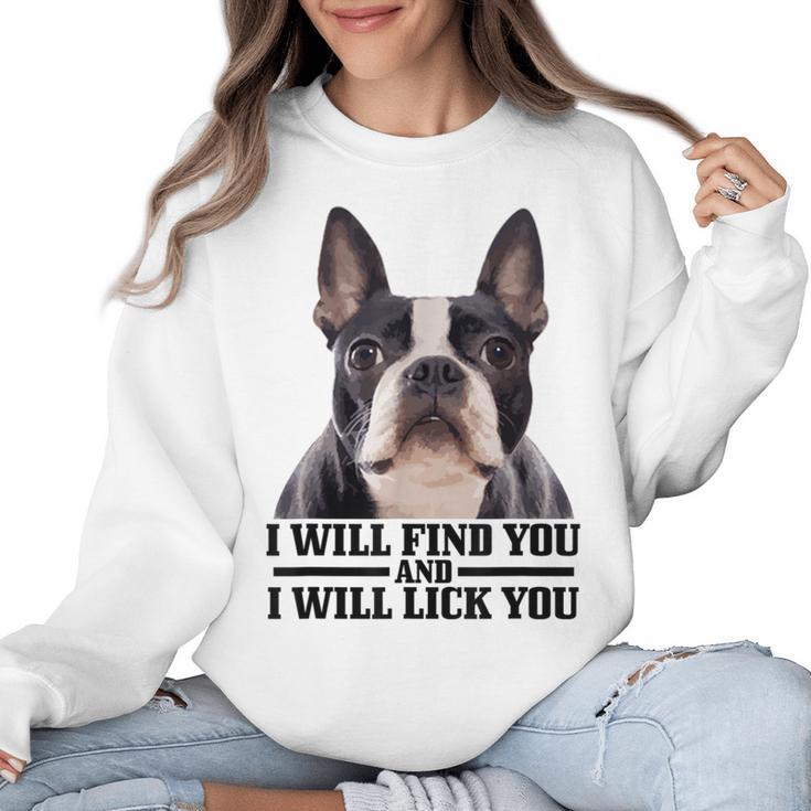Boston Terrier Will Find And Lick You Bostie Mom Women Crewneck Sweatshirt