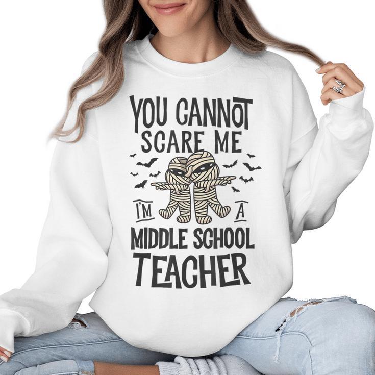 You Cannot Scare Me I'm A Middle School Teacher Halloween Women Crewneck Sweatshirt