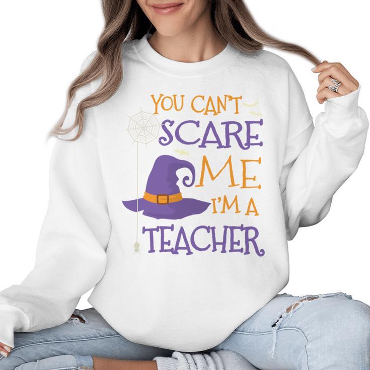 You Can't Scare Me I'm A Teacher Women Crewneck Sweatshirt