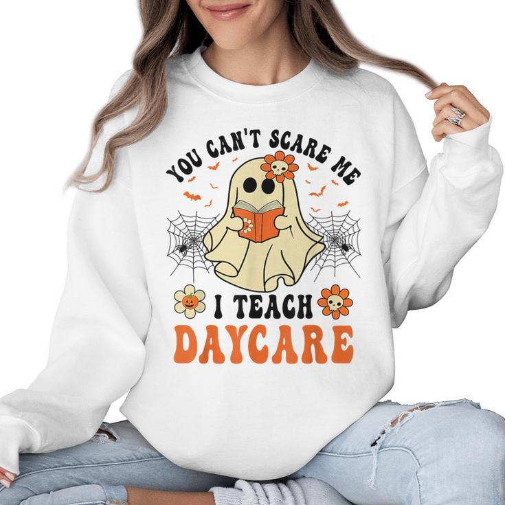You Can't Scare Me I Teach Daycare Teacher Halloween Ghost Women Crewneck Sweatshirt
