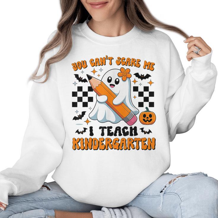 You Can't Scare Me I Teach Kindergarten Teacher Halloween Women Crewneck Sweatshirt