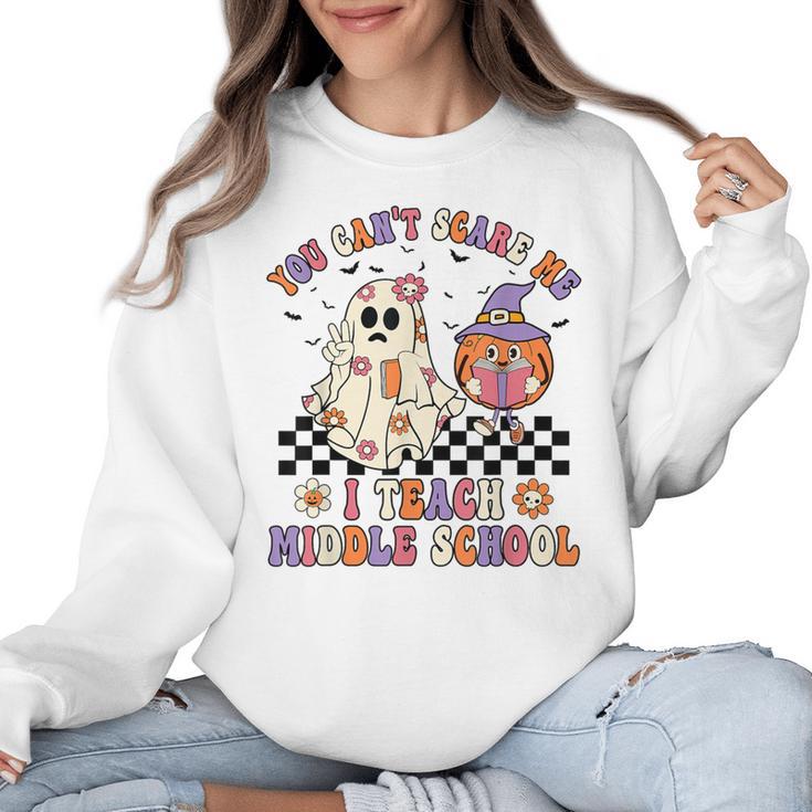 You Can't Scare Me I Teach Middle School Halloween Teacher Women Crewneck Sweatshirt