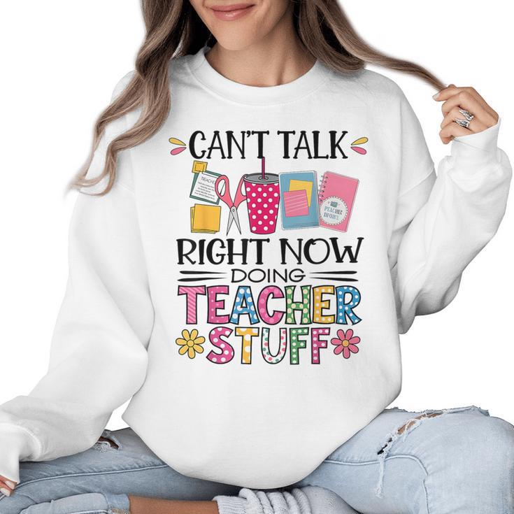 Can't Talk Right Now Doing Teacher Stuff Women Crewneck Sweatshirt