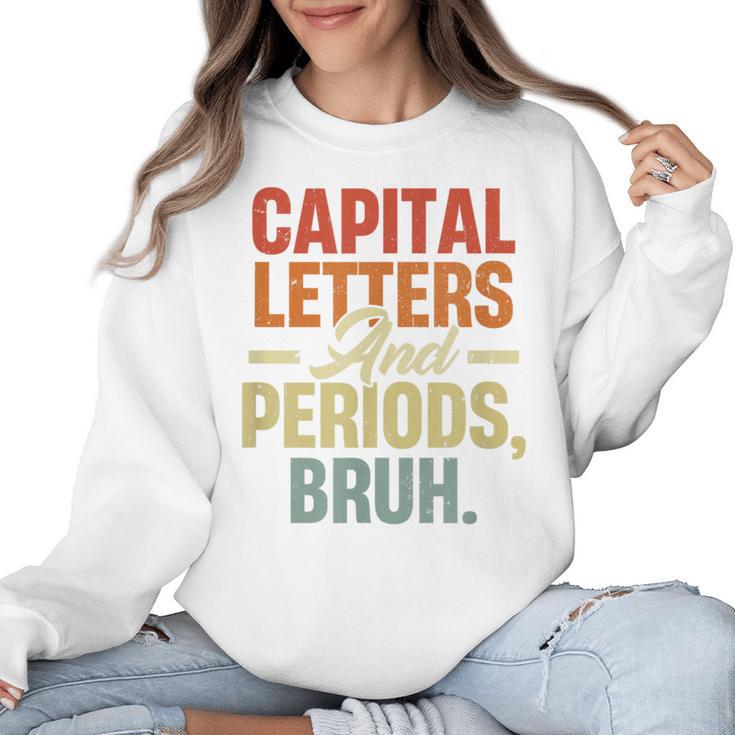 Capital Letters And Periods Bruh Teacher Grammar Kids Women Crewneck Sweatshirt