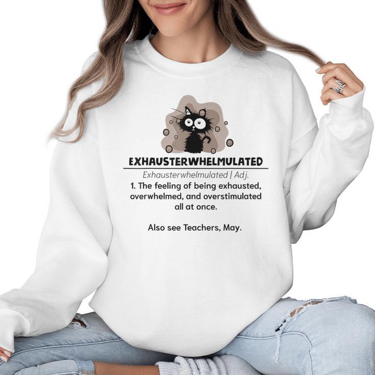 Cat Exhausted Teacher Exhausterwhelmulated Definition Women Crewneck Sweatshirt
