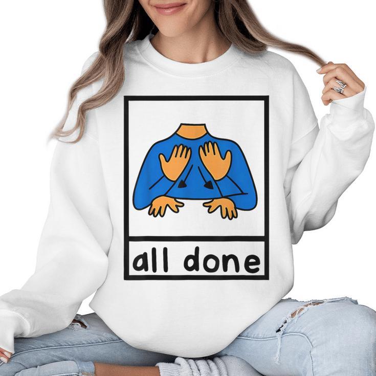 All Done Sign Language Speech Pathology Aac Sped Teacher Women Crewneck Sweatshirt