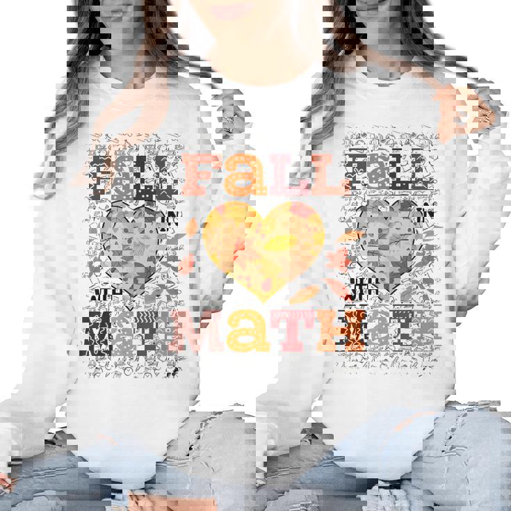 Fall Teacher Fall In Love With Math Math Thanksgiving For Men Women Women Crewneck Sweatshirt