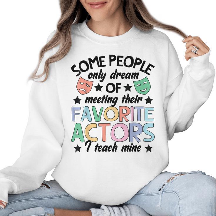 Favorite Actors Theater Drama Teacher Drama Teaching Women Crewneck Sweatshirt