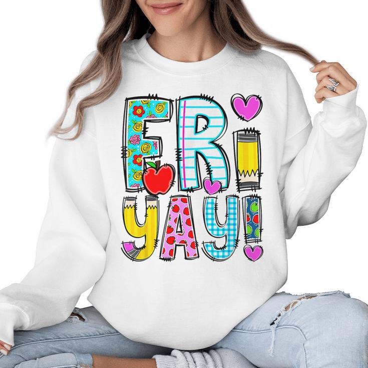 Happy Fri-Yay Friday Lovers Fun Teacher Life FriYay Weekend Women Crewneck Sweatshirt