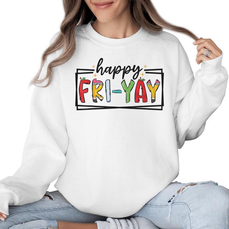 Happy Fri-Yay Friday Lovers Teacher Fri Yay Weekend Women Crewneck Sweatshirt