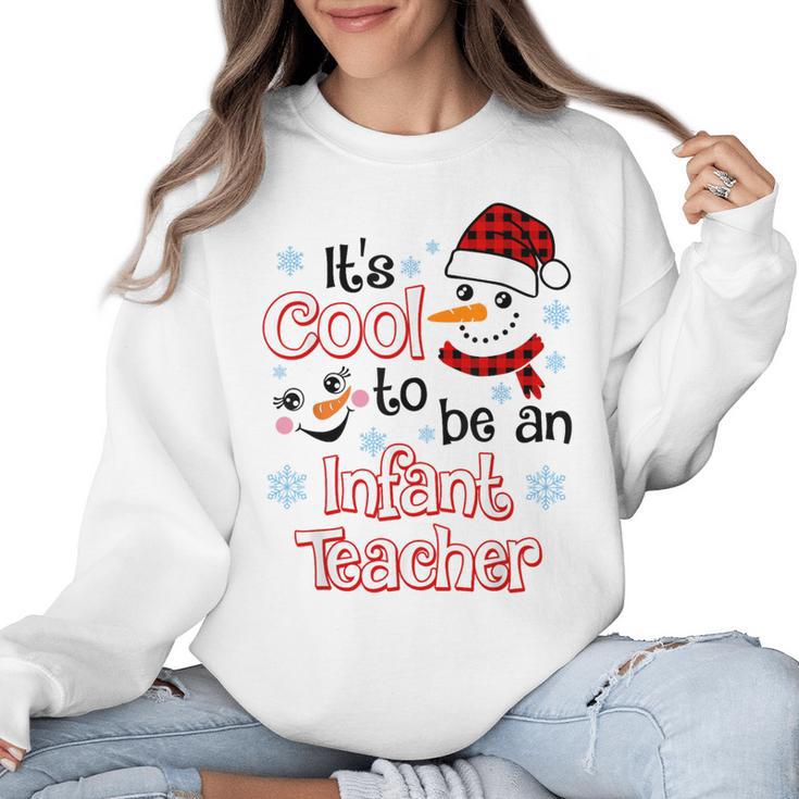 It's Cool To Be a Infant Teacher Snowman Winter Christmas Women Crewneck Sweatshirt