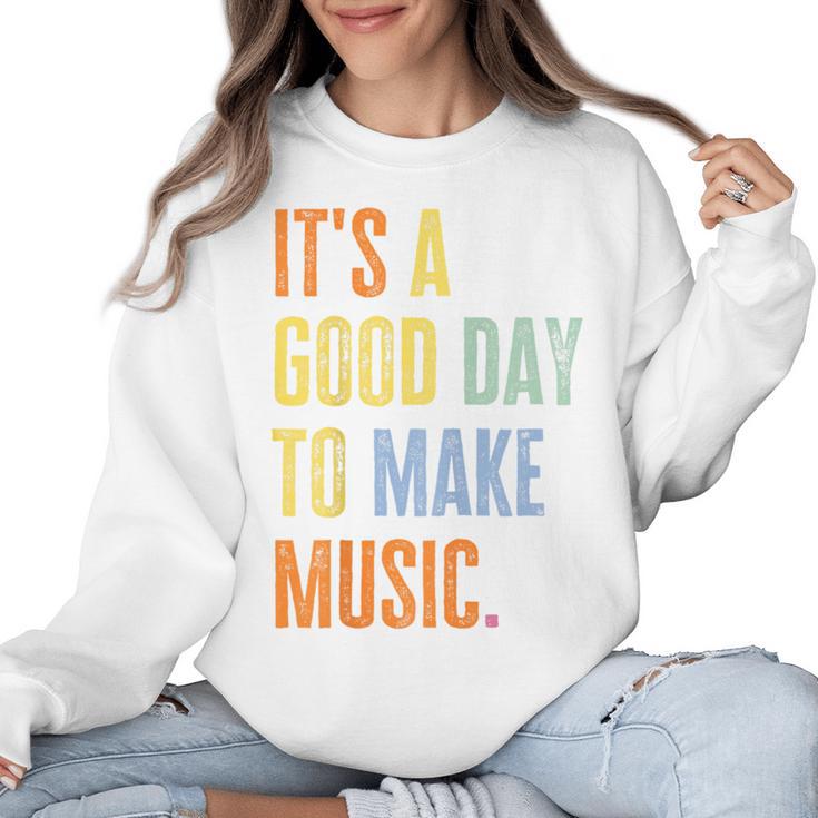 It's A Good Day To Make Music Music Lover Teacher Women Crewneck Sweatshirt