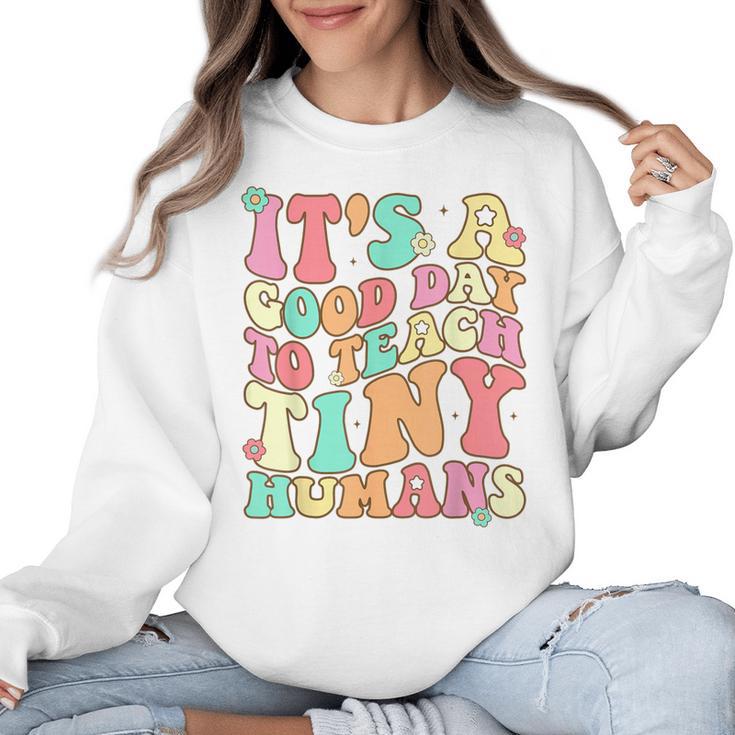 It's A Good Day To Teach Tiny Humans Teacher Teaching Women Crewneck Sweatshirt