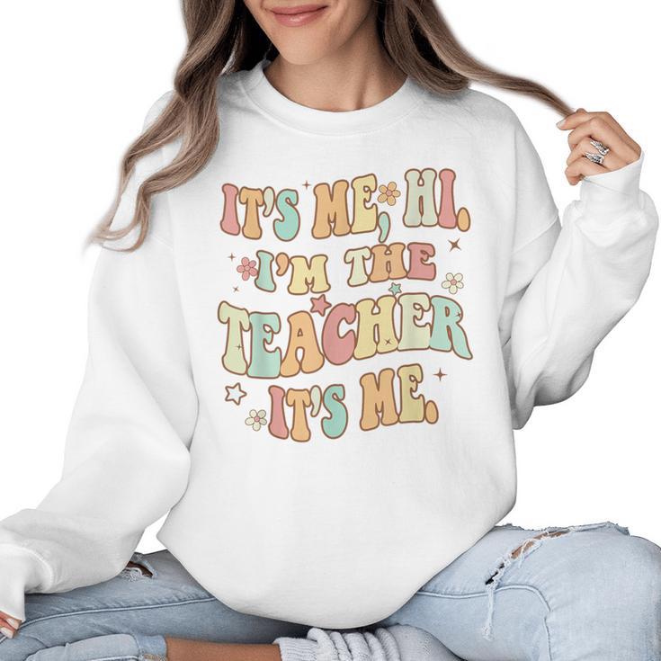 It's Me Hi I'm The Teacher It's Me Groovy Teacher Women Crewneck Sweatshirt