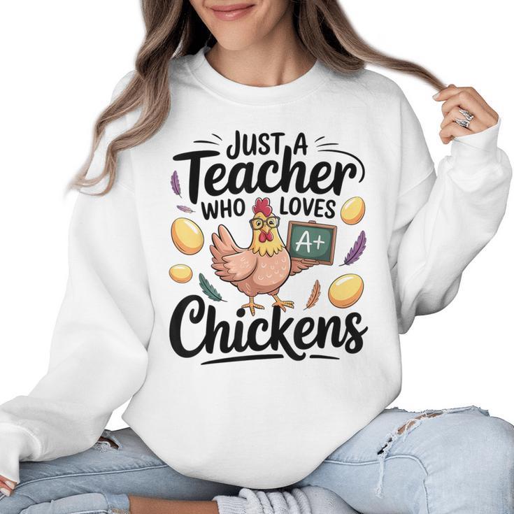 Just a Teacher Who Loves Chickens Chicken Farm Animal Lover Women Crewneck Sweatshirt