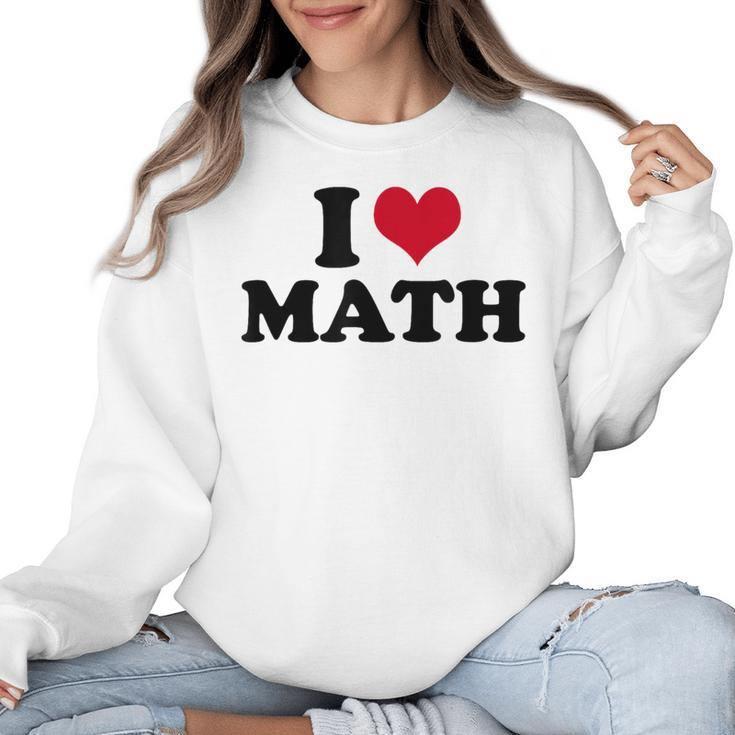 I Love Math Teacher Women Crewneck Sweatshirt