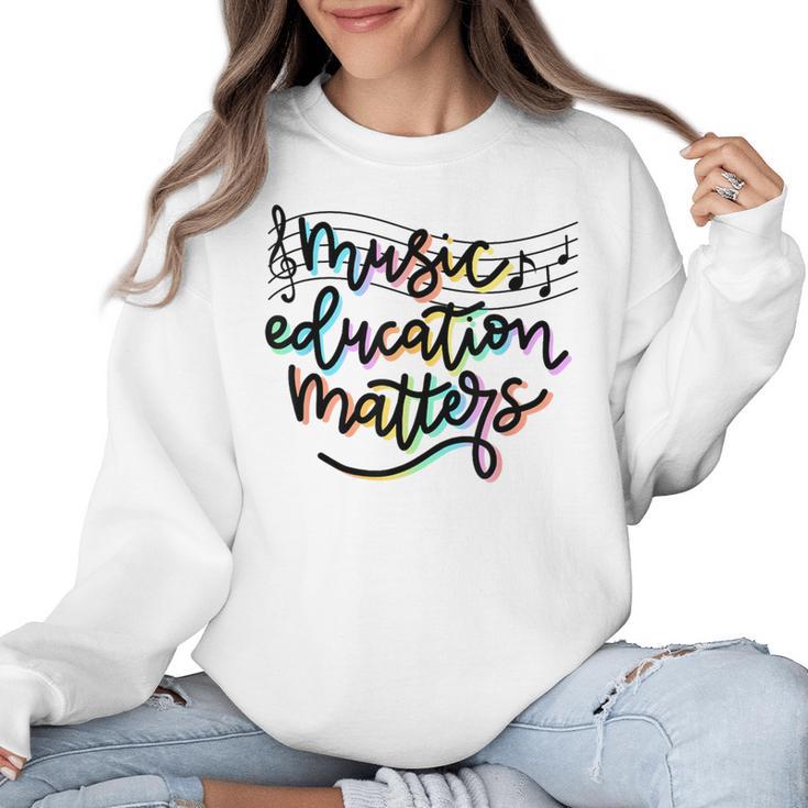 Music Education Matters Music Teacher Appreciation Women Women Crewneck Sweatshirt