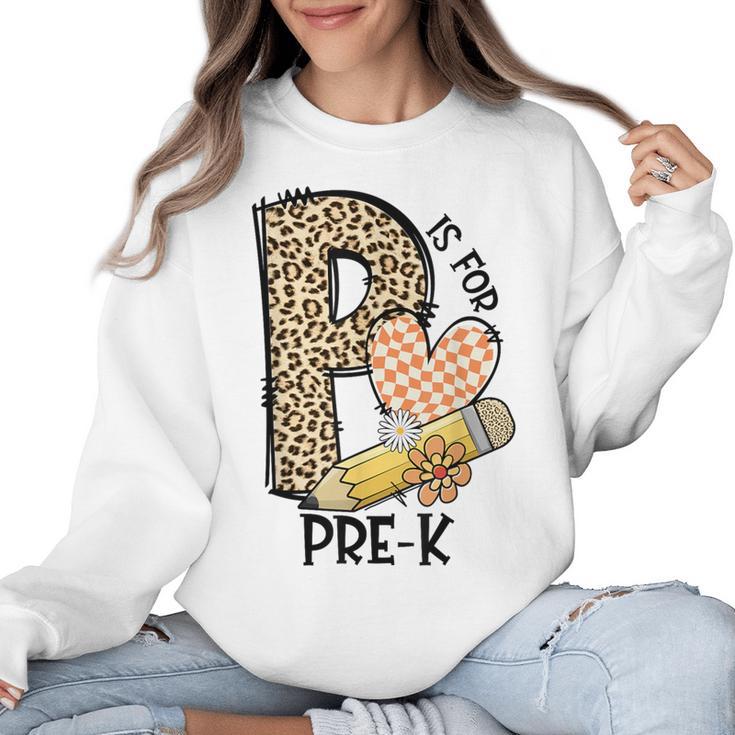 P Is For Pre K Teacher Leopard First Day Of School For Men Women Girls Kids Women Crewneck Sweatshirt