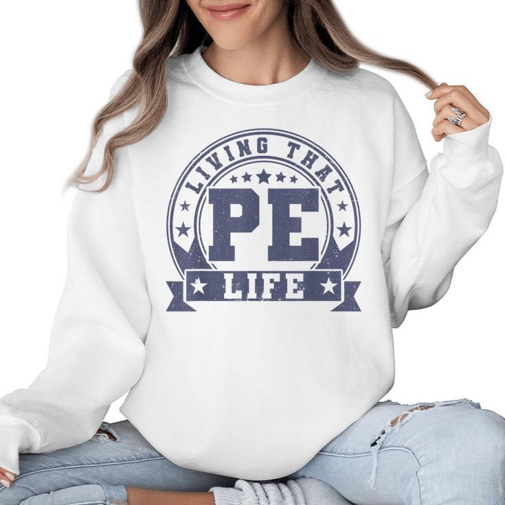 PE Teacher Living That PE Life Physical Education Teacher Women Crewneck Sweatshirt