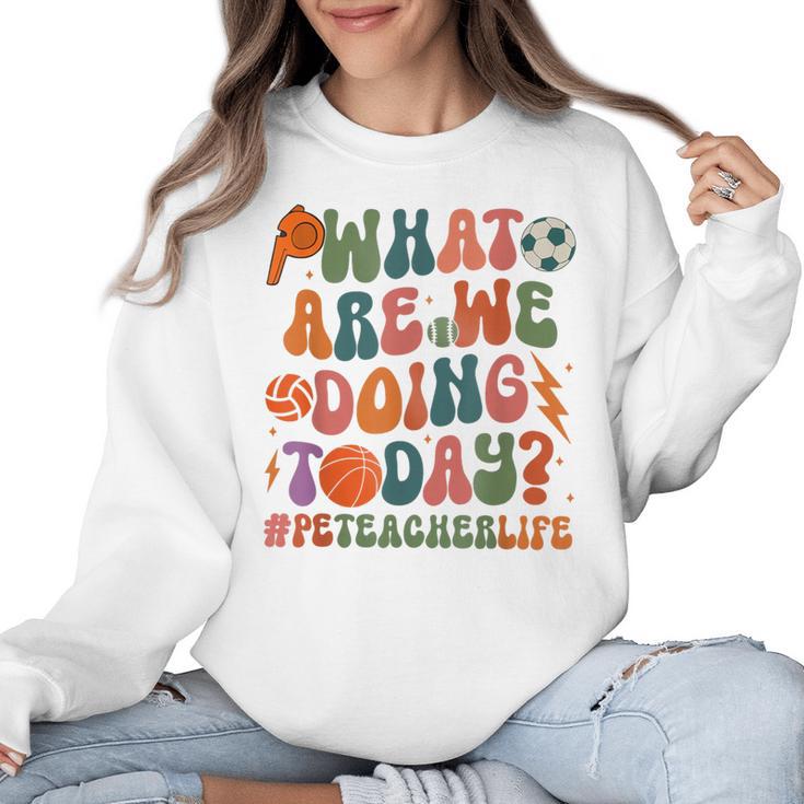 Retro PE Teacher What Are We Doing Today School Coach Women Women Crewneck Sweatshirt
