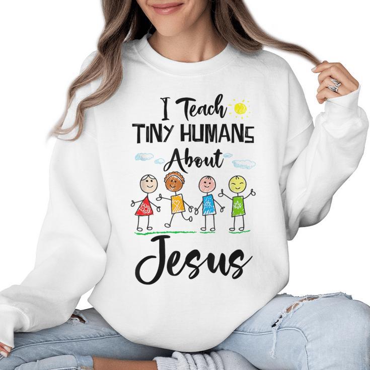 I Teach Tiny Humans About Jesus Sunday School Teacher Women Crewneck Sweatshirt