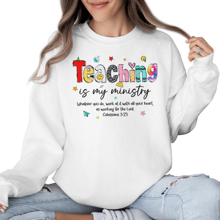 Teaching Is My Ministry God Christian Teacher Back To School Women Crewneck Sweatshirt