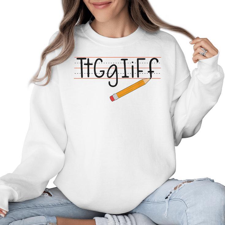 Tt Gg Ii Ff Tgif Teachers Students Tee Women Crewneck Sweatshirt