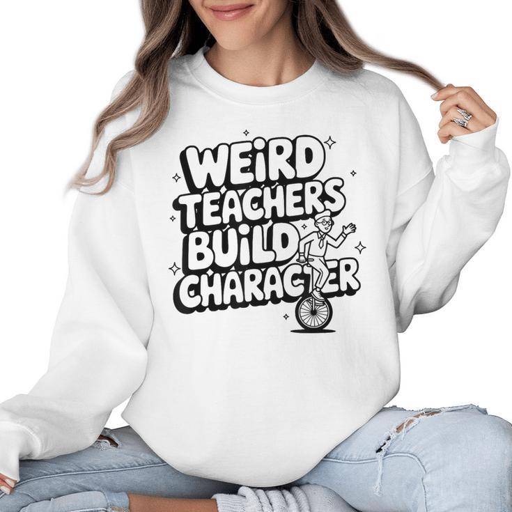 Weird Teachers Build Character School Pun Women Crewneck Sweatshirt