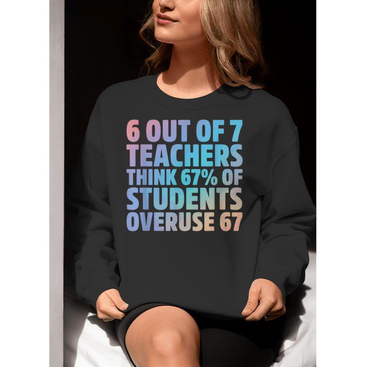 6 Out Of 7 Teachers Think 67 Of Students Overuse 67 Quote Women Crewneck Sweatshirt, funny gift 6 Out Of 7 Teachers Think 67 Of Students Overuse 67 Quote Women Crewneck Sweatshirt, funny gift