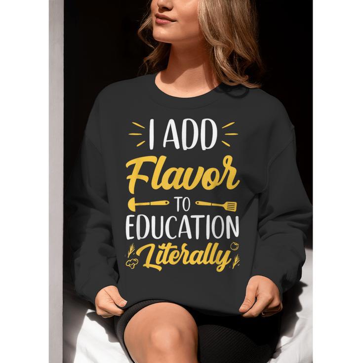I Add Flavor To Education Literally Culinary Arts Teacher Women Crewneck Sweatshirt, funny gift