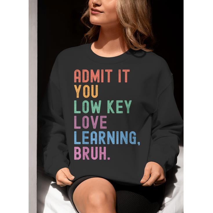 Admit It You Low Key Love Learning Bruh Teachers Women Women Crewneck Sweatshirt, funny gift