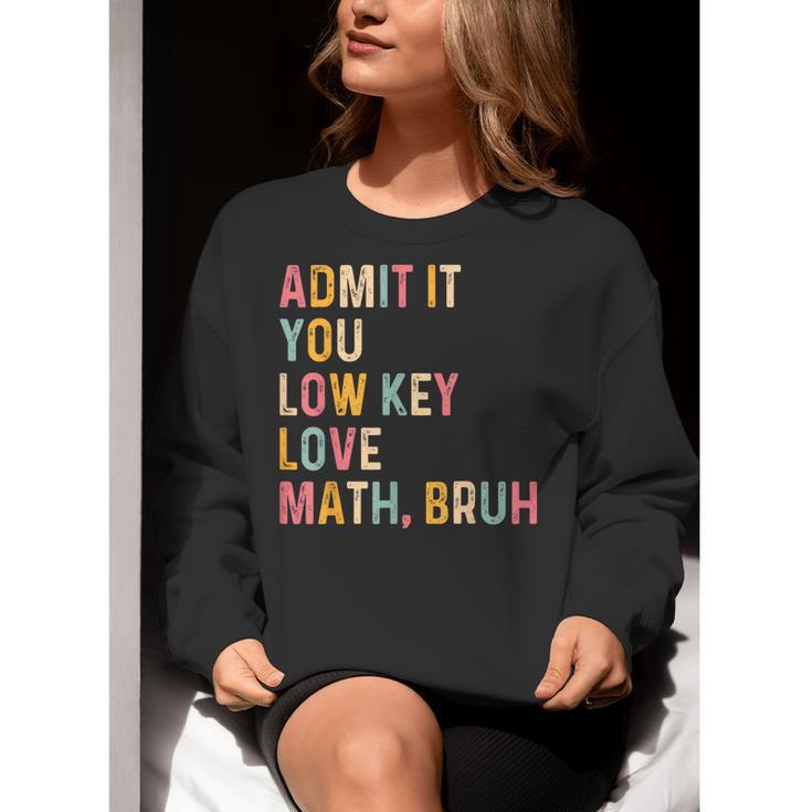 Admit It You Low Key Love Math Bruh Math Teacher Women Crewneck Sweatshirt, funny gift Admit It You Low Key Love Math Bruh Math Teacher Women Crewneck Sweatshirt, funny gift