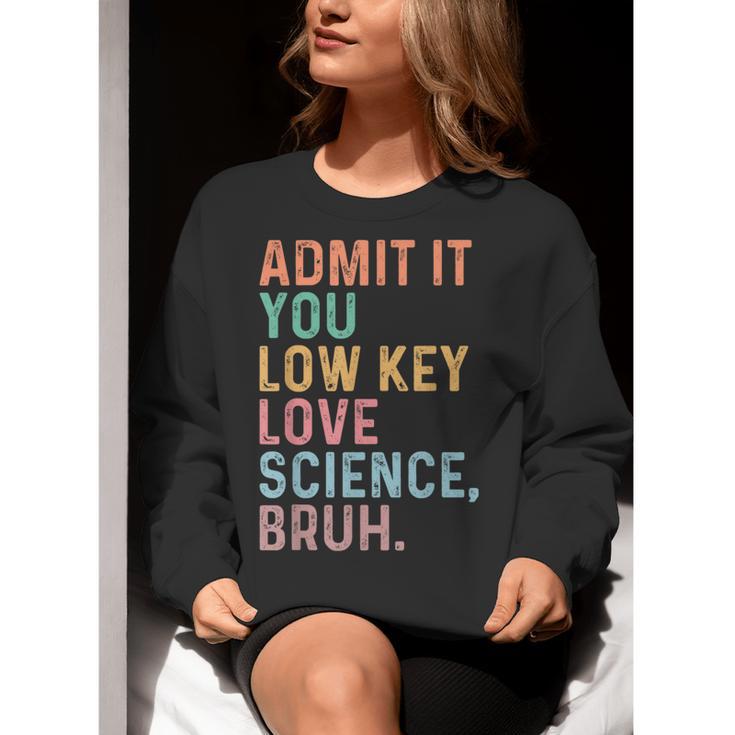 Admit It You Low Key Love Science Bruh Scientist Teacher Women Crewneck Sweatshirt, Science Teacher Sweatshirts, funny gift
