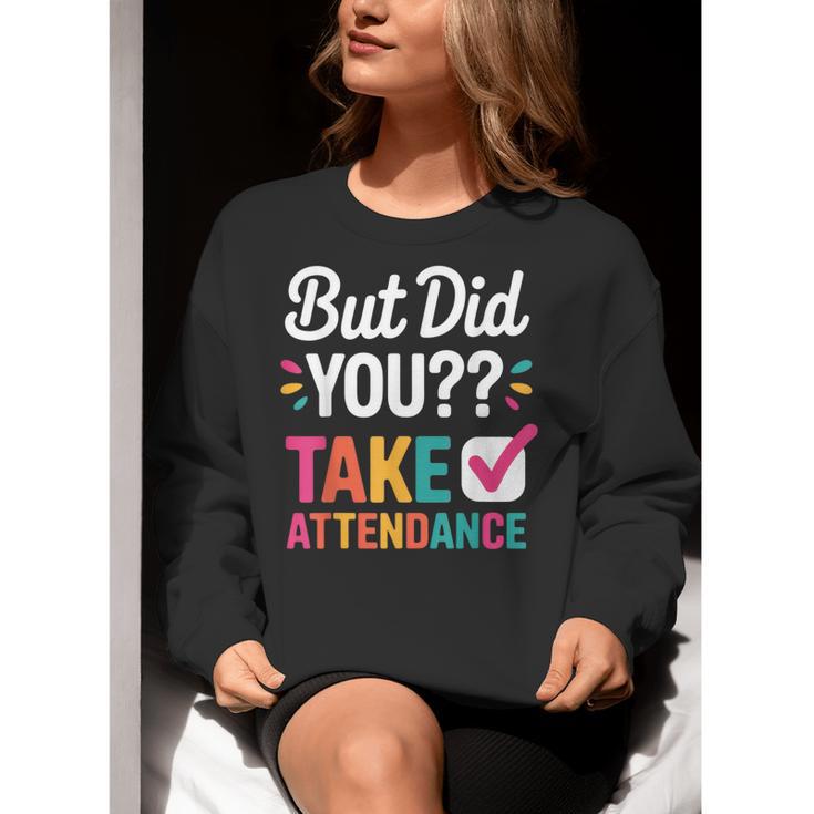 But Did You Take Attendance Teacher Back To School Women Crewneck Sweatshirt, funny gift But Did You Take Attendance Teacher Back To School Women Crewneck Sweatshirt, funny gift